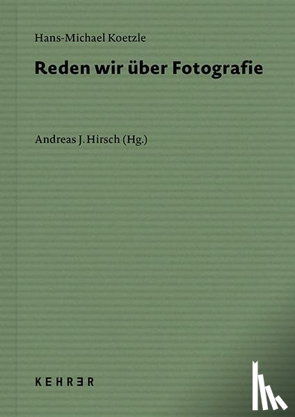 Koetzle, Hans-Michael - Reden wir über Fotografie