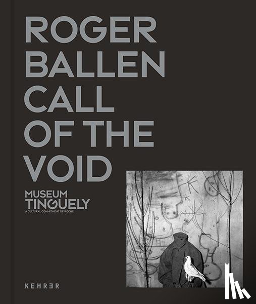 Ballen, Roger - Roger Ballen: Call Of The Void
