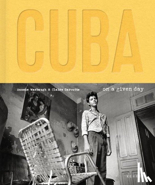 Wambaugh, Anneke, Garoutte, Claire - Cuba. On a Given Day