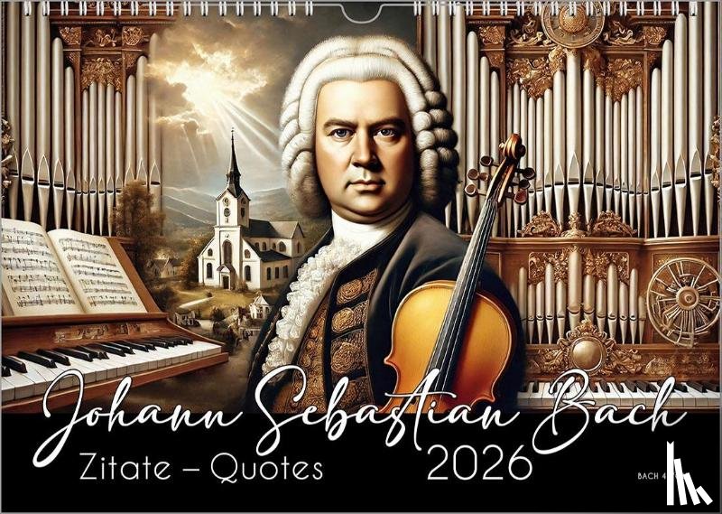 Bach Jr., Peter - Der Johann-Sebastian-Bach-Zitate-Kalender, ein Musik-Kalender 2026, DIN A4