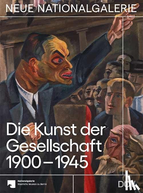 Scholz, Dieter, Hiebert Grun, Irina, Jäger, Joachim, Steinkamp, Maike - Die Kunst der Gesellschaft 1900-1945