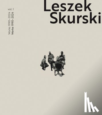 Gisbourne, Mark - Leszek Skurski - Vol. 1: Werke 1990-2024 / Works 1990-2024