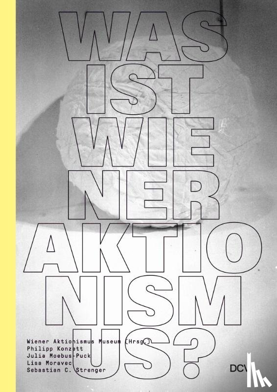 Moravec, Lisa, Moebus-Puck, Julia, Badura-Triska, Eva - Was ist Wiener Aktionismus?