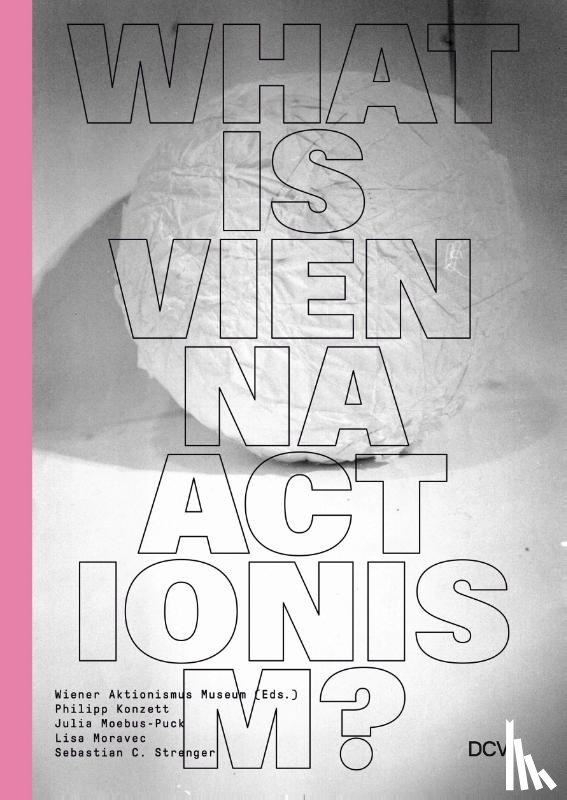 Moravec, Lisa, Moebus-Puck, Julia, Badura-Triska, Eva - What is Vienna Actionism?