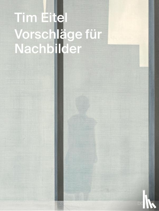 Bracewell, Michael - Tim Eitel - Vorschläge für Nachbilder / Propositions for Afterimages