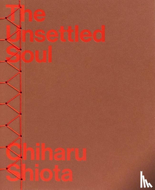 Goossen, Ivana, Havranek, Christelle, Waite, Jason, Shiota, Chiharu - Chiharu Shiota - The Unsettled Soul