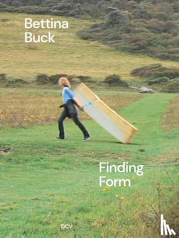 Barlow, Phyllida, Canziani, Cecilia, Icaro, Paolo, Popelka, Andrea Maria - Bettina Buck: Finding Form