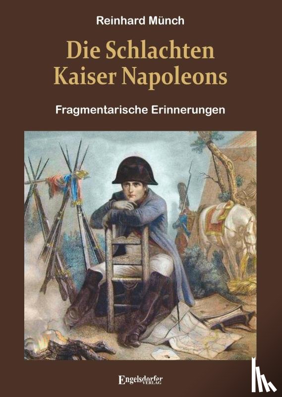 Münch, Reinhard - Die Schlachten Kaiser Napoleons