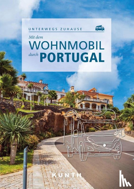 Lipps, Susanne - KUNTH Mit dem Wohnmobil durch Portugal