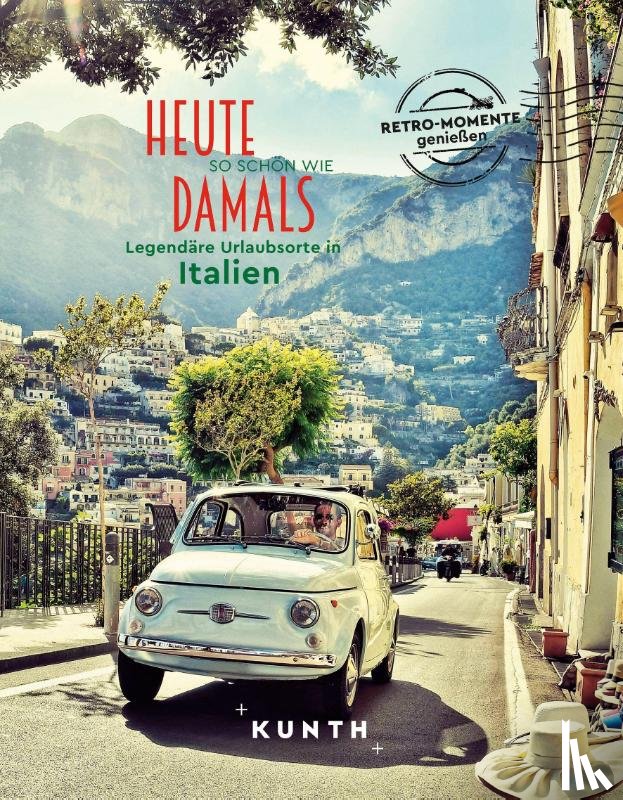 Henss, Rita - KUNTH Bildband Heute so schön wie damals, Legendäre Urlaubsorte in Italien