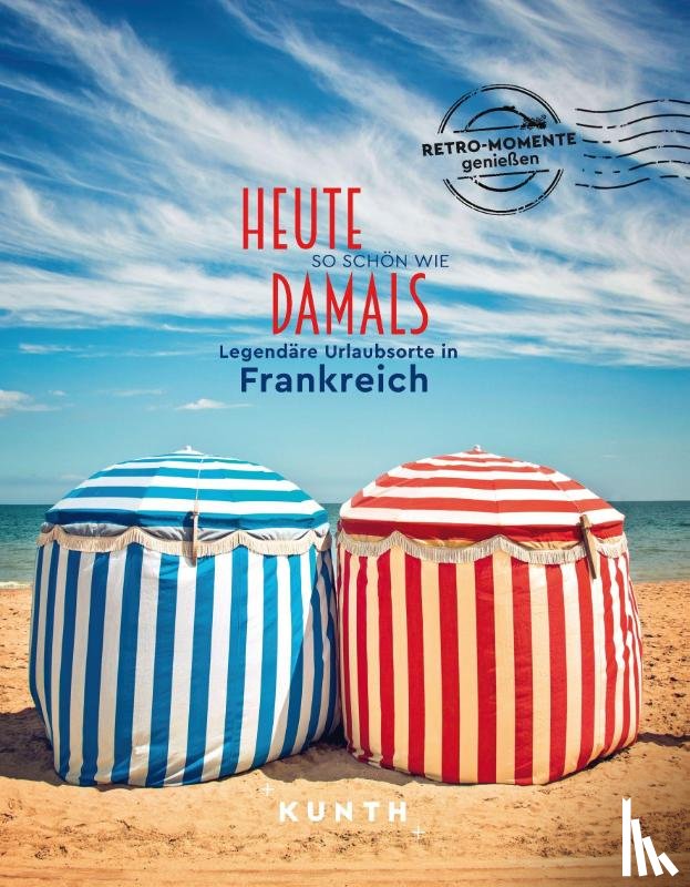 Henss, Rita - KUNTH Bildband Heute so schön wie damals, Legendäre Urlaubsorte in Frankreich