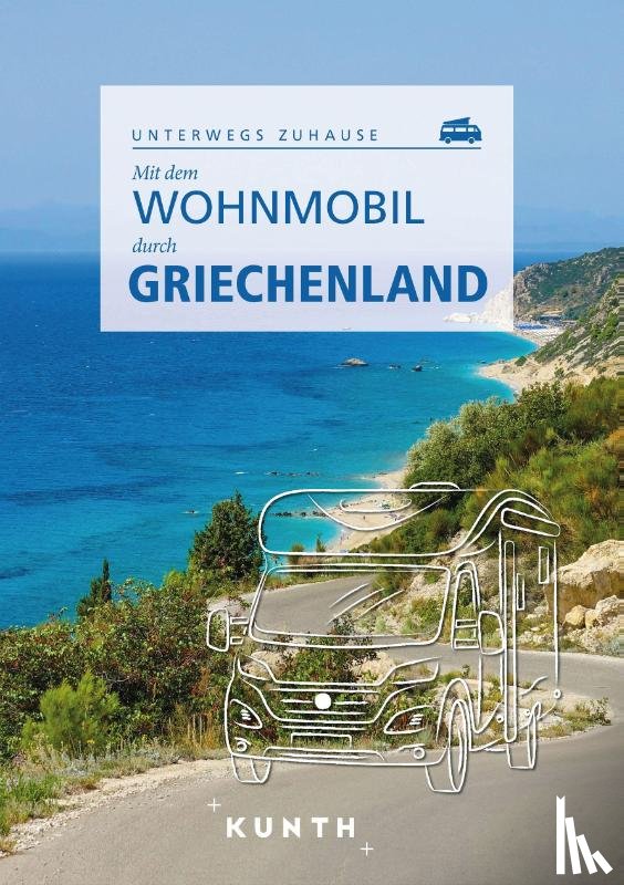 Lipps, Susanne, Henss, Rita, Lammert, Andrea, Kauppert, Anja - KUNTH Mit dem Wohnmobil durch Griechenland