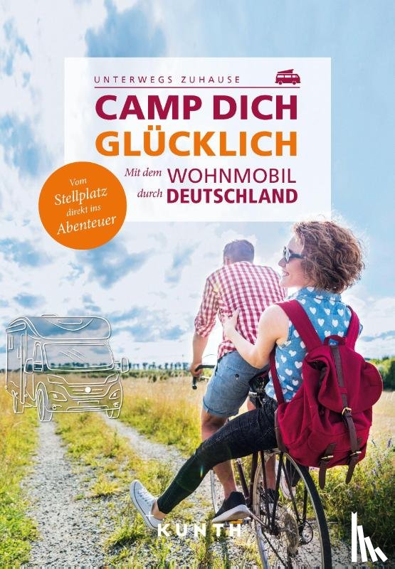  - KUNTH Mit dem Wohnmobil unterwegs durch Deutschland - Camp dich glücklich