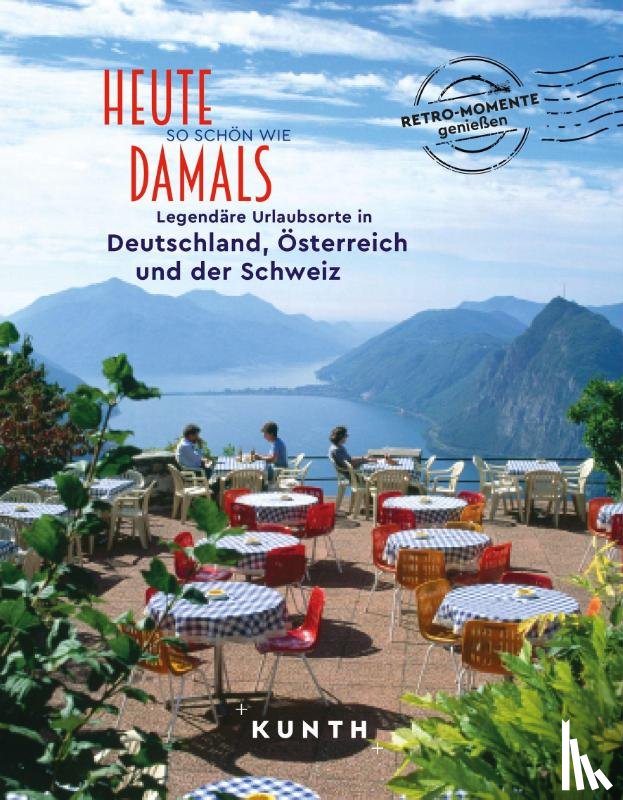 Henss, Rita - KUNTH Bildband Heute so schön wie damals - Legendäre Urlaubsorte in Deutschland, Österreich und der Schweiz