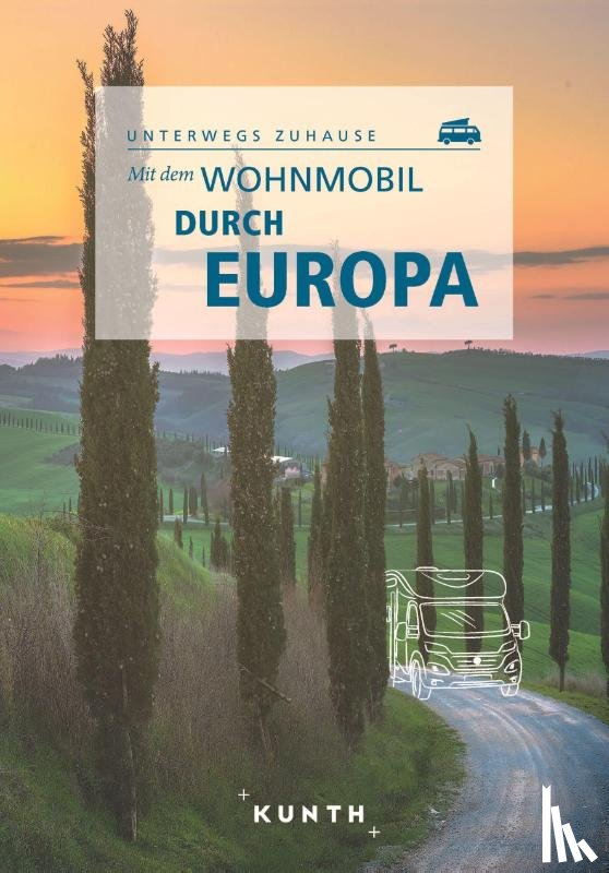 Lipps, Susanne - KUNTH Mit dem Wohnmobil durch Europa