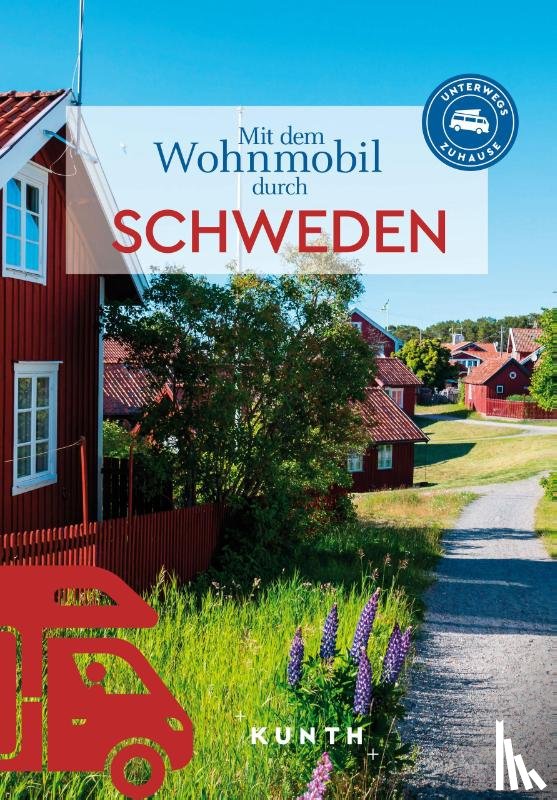 Lammert, Andrea - KUNTH Mit dem Wohnmobil durch Schweden