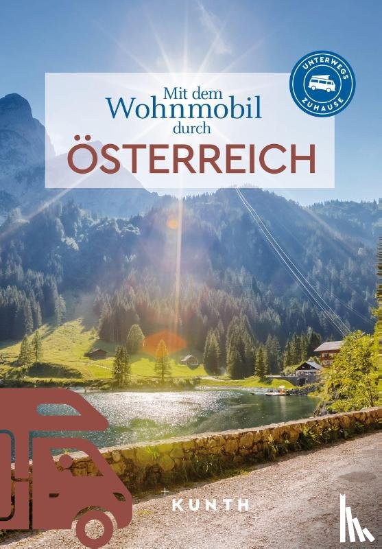 Lipps, Susanne, Kapff, Sibylle von, Lammert, Andrea, Newe, Heiner - KUNTH Mit dem Wohnmobil durch Österreich