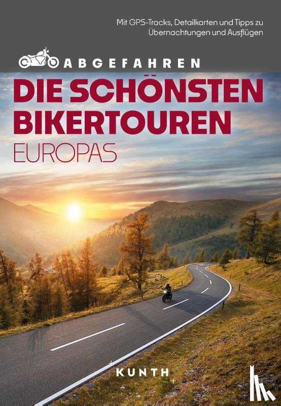 Šimicic, Snežana, Fennel, Stephan - KUNTH Abgefahren - Die schönsten Bikertouren in Europa
