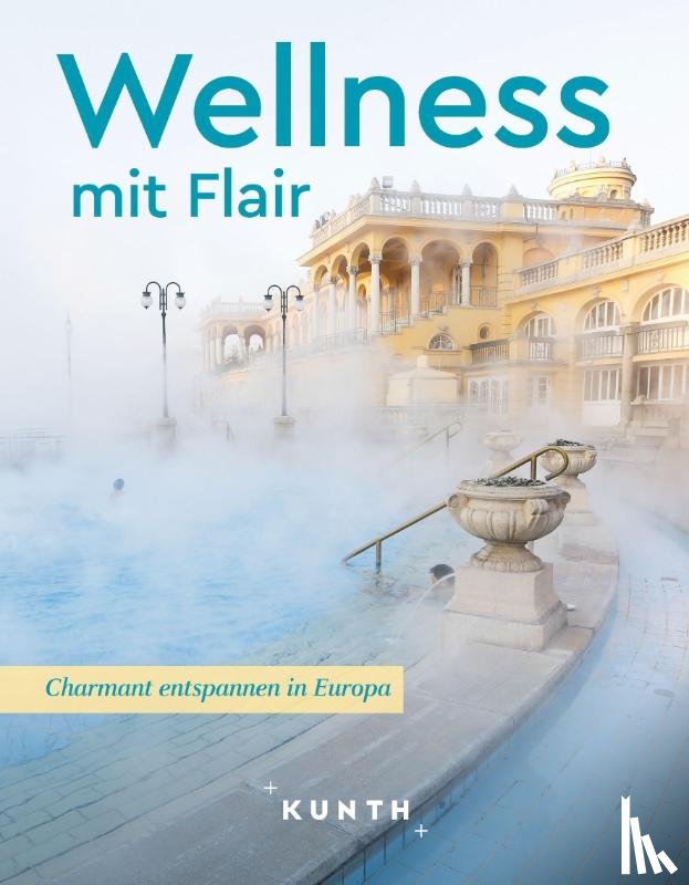 Ingala, Jutta M., Goldmann, Melanie - KUNTH Wellness mit Flair