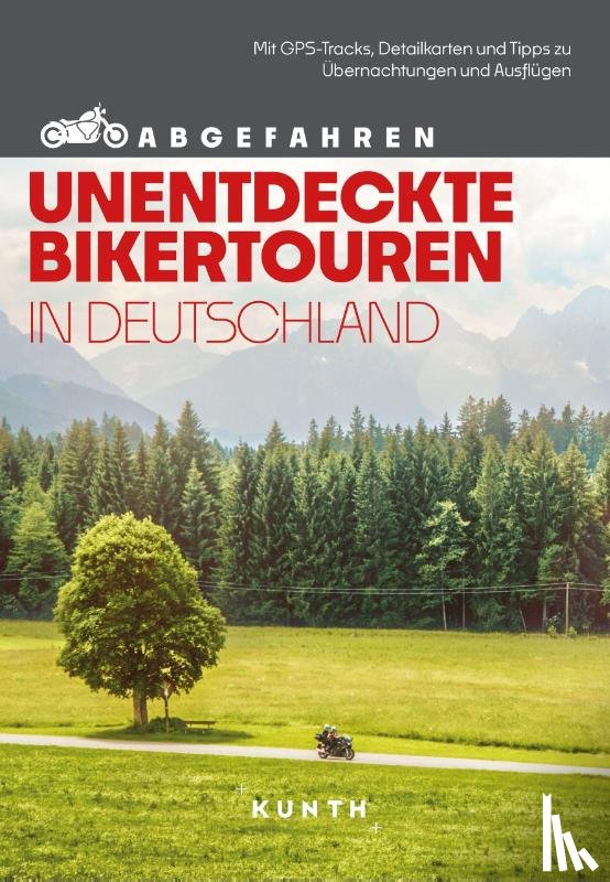 Fennel, Stephan - KUNTH Abgefahren, Unentdeckte Bikertouren in Deutschland