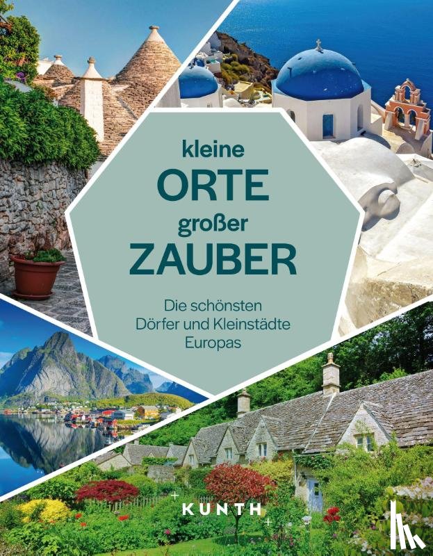 Rößler, Isabel, Schultze, Birte - KUNTH Kleine Orte, großer Zauber