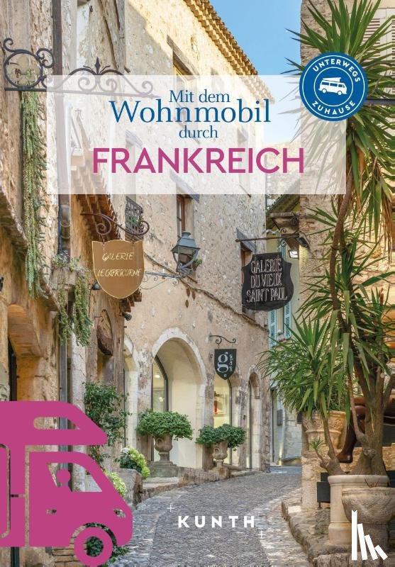 Stüben, Björn, Henss, Rita, Lammert, Andrea, Fischer, Robert - KUNTH Mit dem Wohnmobil durch Frankreich