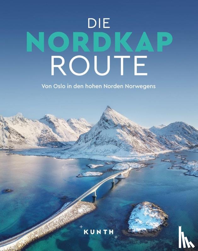 Lammert, Andrea, Holupirek, Katinka, Jancauskas, Michaela, Joppien, Laura - KUNTH Bildband Die Nordkaproute