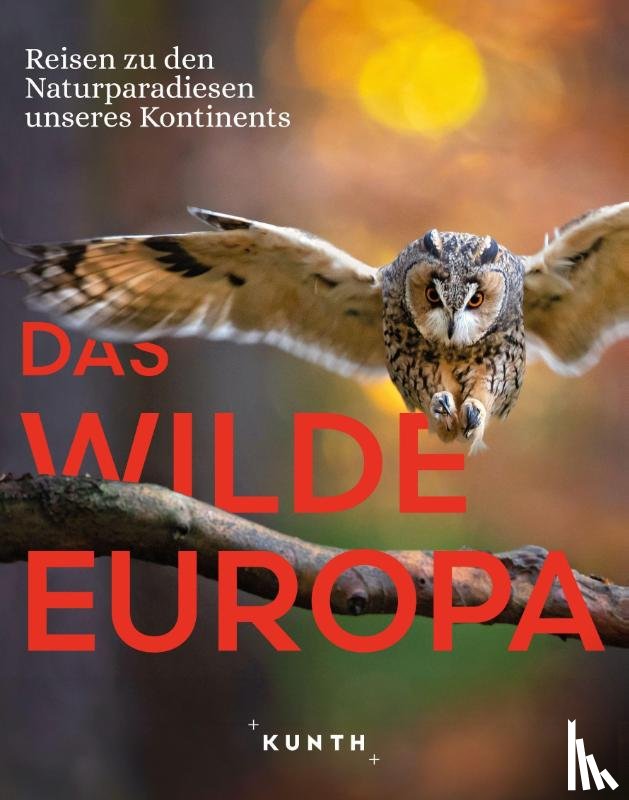 Lammert, Andrea, Schuster, Eckard, Strobel y Serra, Jakob - KUNTH Bildband Das wilde Europa