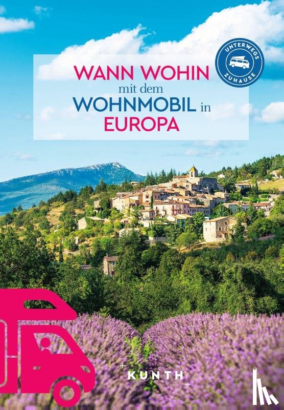 Verlag, Kunth - KUNTH Wann wohin mit dem Wohnmobil Europa
