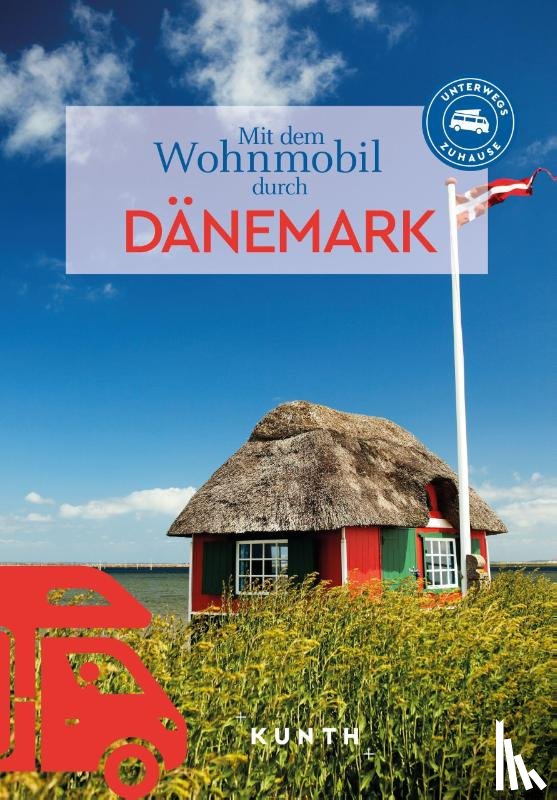 Pöppelmann, Christa, Kornkamp, Maria - KUNTH Mit dem Wohnmobil durch Dänemark