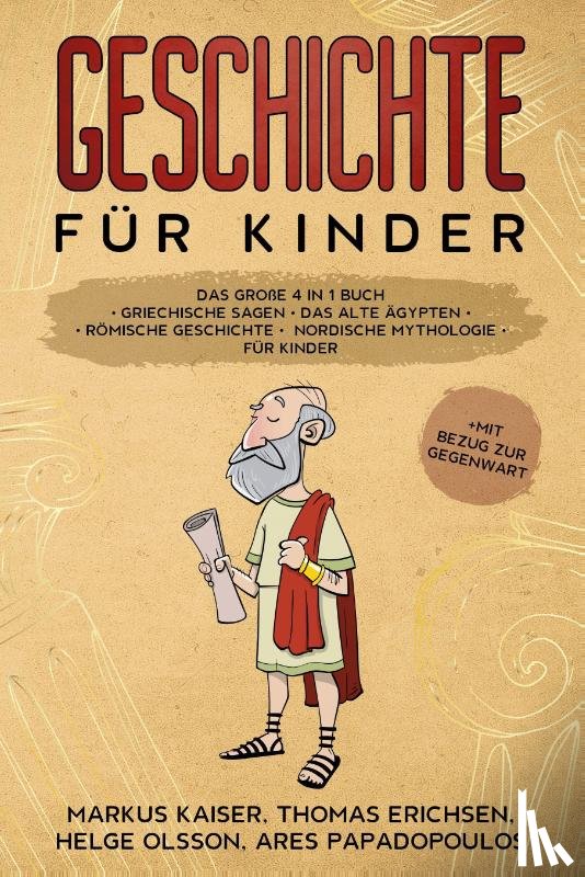 Kaiser, Markus, Erichsen, Thomas, Olsson, Helge, Papadopoulos, Ares - Geschichte für Kinder: Das große 4 in 1 Buch