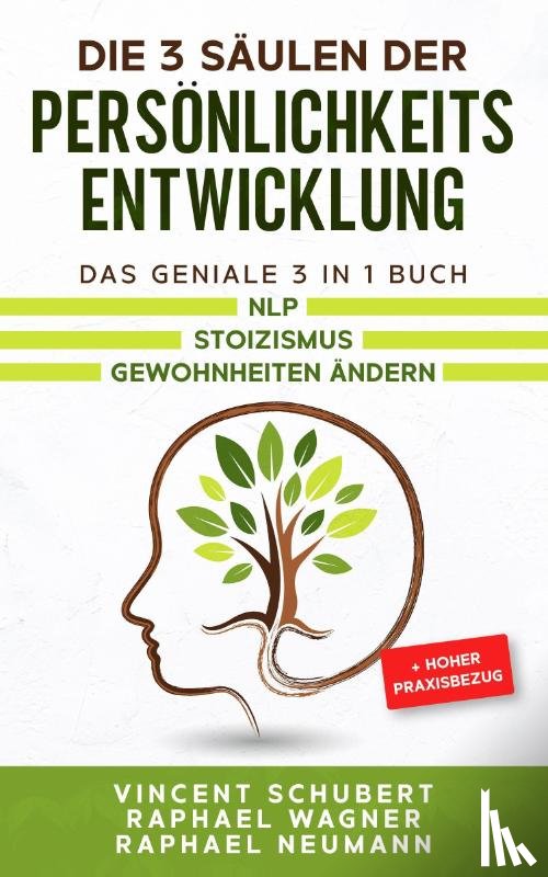 Wagner, Raphael, Neumann, Raphael, Schubert, Vincent - Die 3 Saulen der Persoenlichkeitsentwicklung