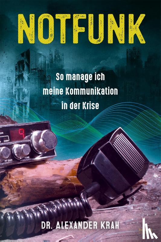 Krah, Alexander - Notfunk - So manage ich meine Kommunikation in der Krise