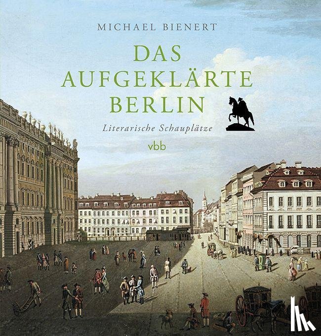Bienert, Michael - Das aufgeklärte Berlin