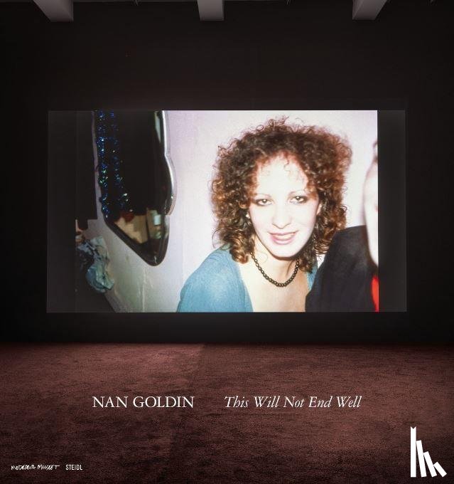 Studio, Nan Goldin, Hahr, Teresa, Liew, Fredrik - Nan Goldin: This Will Not End Well