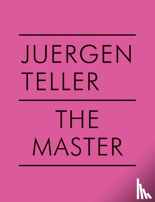 Teller, Juergen, Drizyte, Dovile - Juergen Teller: The Master V