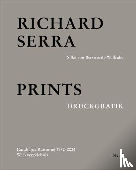  - Richard Serra: Catalogue Raisonné