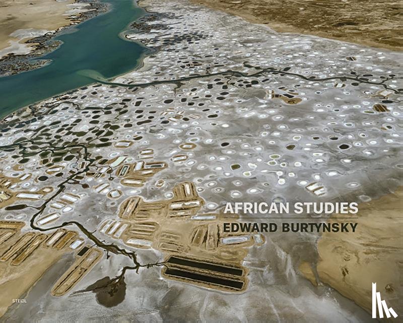 Bräutigam, Deborah, Burtynsky, Edward, Khatchadourian, Raffi, Littlewood, Christopher - Edward Burtynsky: African Studies