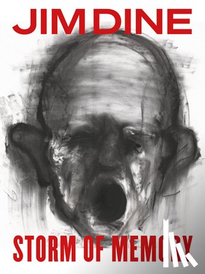 Dine, Jim - Jim Dine: Storm of Memory