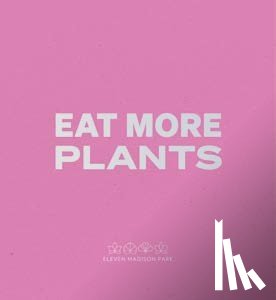 Humm, Daniel - Daniel Humm: Eat More Plants. A Chef’s Journal