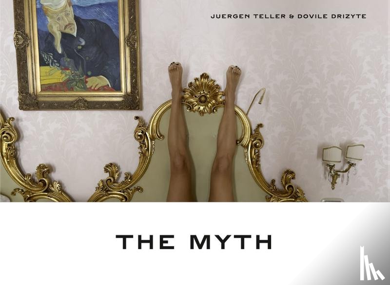 Teller, Juergen, Drizyte, Dovile - Juergen Teller: The Myth