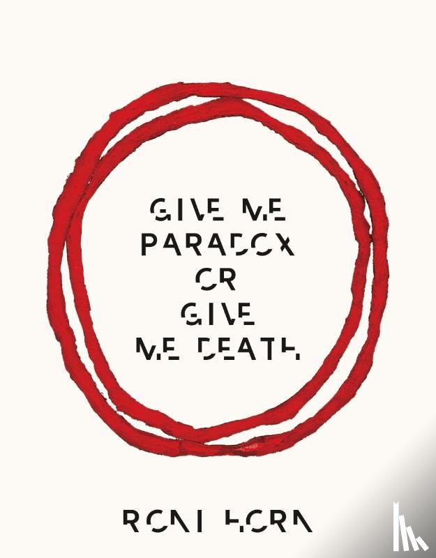 Horn, Roni - Roni Horn: Give Me Paradox or Give Me Death (Bilingual edition)