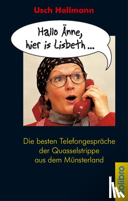 Hollmann, Usch - Hallo Änne, hier is Lisbeth...