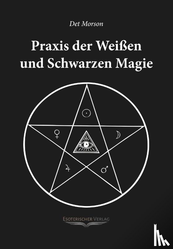 Morson, Det - Praxis der weissen und schwarzen Magie