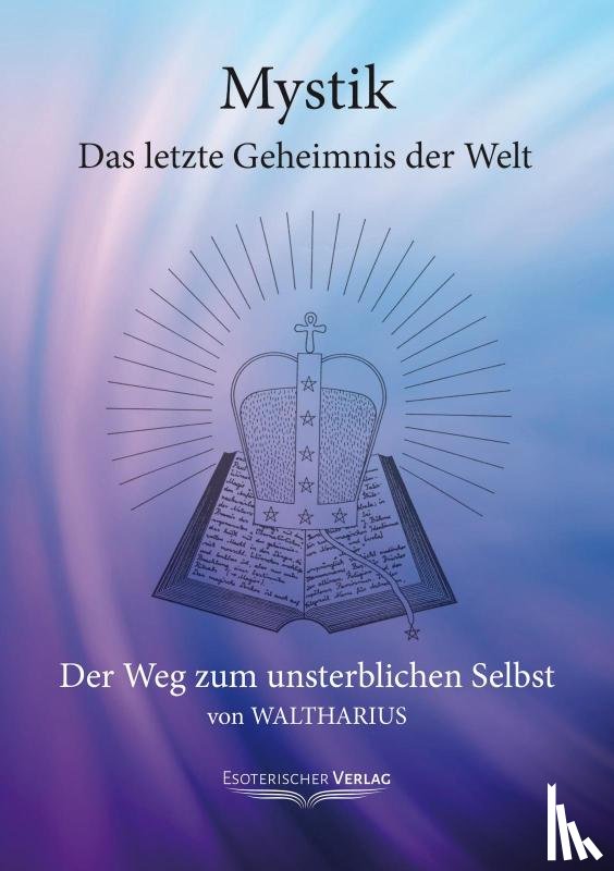 Waltharius - Mystik. Das letzte Geheimnis der Welt
