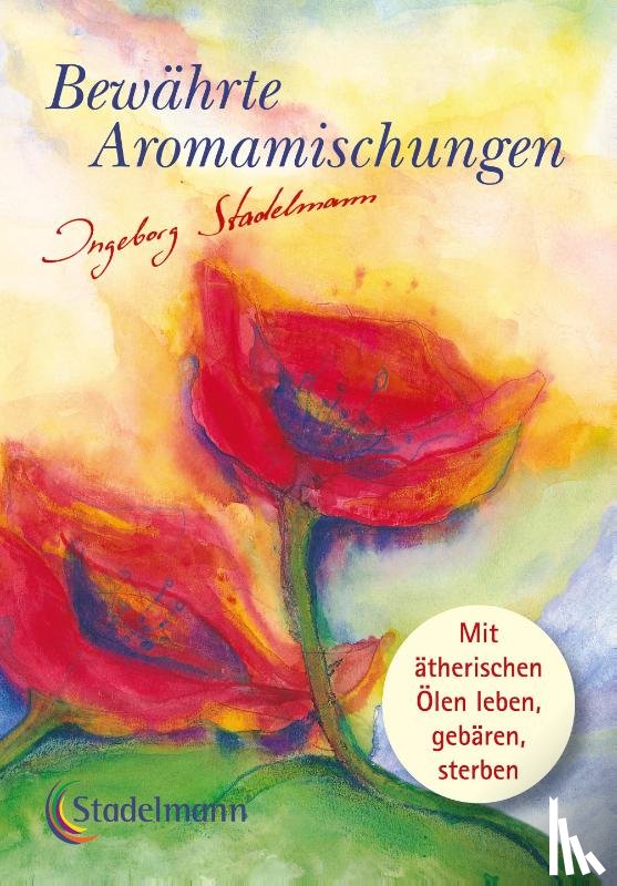 Stadelmann, Ingeborg - Bewährte Aromamischungen
