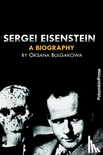 Bulgakowa, Oksana - Sergei Eisenstein. a Biography