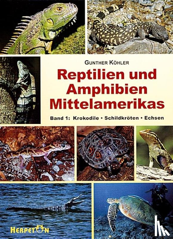 Köhler, Gunther - Reptilien und Amphibien Mittelamerikas. (Bd. 1 )