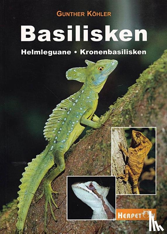Köhler, Gunther - Basilisken, Helmleguane, Kronenbasilisken