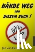 Helsing, Jan van - Hände weg von diesem Buch!